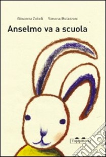 Anselmo va a scuola libro di Zoboli Giovanna