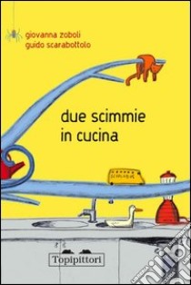 Due scimmie in cucina libro di Zoboli Giovanna