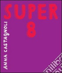 Super 8 libro di Castagnoli Anna