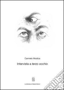 Intervista a Terzo Occhio libro di Modica Carmelo; Catacchio C. (cur.)