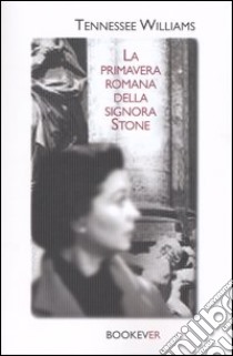 La primavera romana della signora Stone libro di Williams Tennessee