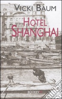 Hotel Shangai libro di Baum Vicki