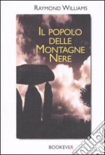 Il popolo delle montagne nere libro di Williams Raymond