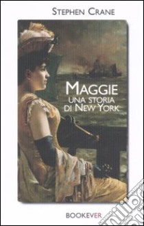 Maggie. Una storia di New York libro di Crane Stephen