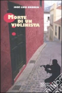 Morte di un violinista libro di Correa José L.