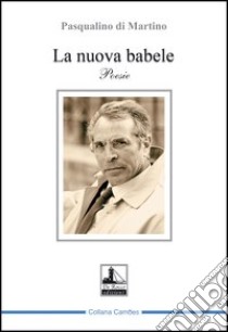 La nuova Babele libro di Di Martino Pasqualino