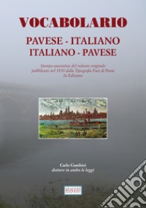 Vocabolario pavese-italiano, italiano-pavese (rist. anast. Pavia, 1850) libro di Gambini Carlo