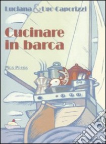 Cucinare in barca libro di Caporizzi Ugo; Caporizzi Luciana