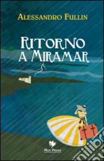 Ritorno a Miramar libro di Fullin Alessandro; Giovanella C. (cur.)