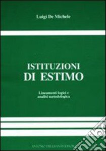 Istituzioni di estimo. Per le Scuole superiori libro di De Michele Luigi