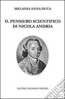 Il pensiero scientifico di Nicola Andria libro di Duca Melania A.