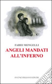 Angeli mandati all'inferno libro di Mongelli Fabio