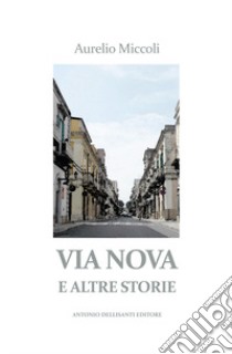 Via Nova e altre storie libro di Miccoli Aurelio