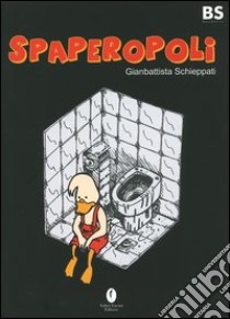 Spaperopoli libro di Schieppati Gianbattista