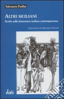 Altri siciliani. Scritti sulla letteratura isolana contemporanea libro di Ferlita Salvatore