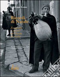 Ricordi di Natale. Fotografie e novene del Natale in Sicilia libro di Leone Giuseppe; Nigro Salvatore Silvano; Garofalo Girolamo