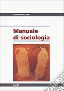 Manuale di sociologia libro di Leone Giovanni