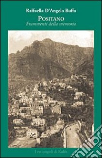 Positano. Frammenti della memoria libro di D'Angelo Buffa Raffaella