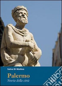 Palermo. Storia della città libro di Di Matteo Salvo