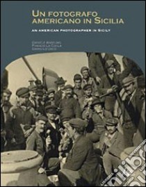 Un fotografo americano in Sicilia. Ediz. italiana e inglese libro di Anselmo Daniele; La Cecla Franco; Lo Dico Dario