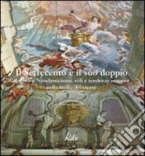 Il Settecento e il suo doppio. Rococò e Neoclassicismo, stili e tendenze europee nella Sicilia dei Viceré libro di Guttilla M. (cur.)