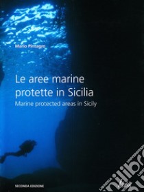 Le aree marine protette in Sicilia-Marine protected areas in Sicily. Ediz. bilingue libro di Pintagro Mario