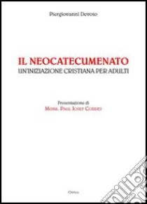 Il neocatecumenato. Un'iniziazione cristiana per adulti libro di Devoto Piergiovanni