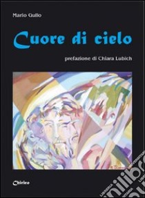 Cuore di cielo libro di Gullo Mario