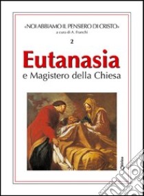 Eutanasia e magistero della Chiesa libro di Franchi A. (cur.)