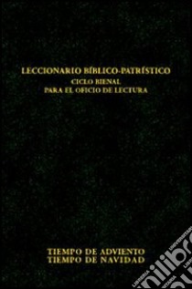 Leccionario biblico-patrístico. Ciclo bienal para el oficio de lectura. Vol. 1: Tiempo de Adviento-Tiempo de Navidad libro