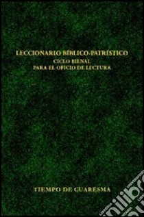 Leccionario biblico-patristico. Ciclo bienal para el oficio de lectura. Vol. 3: Tiempo de Cuaresma libro