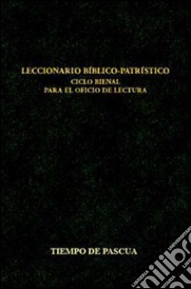 Leccionario bíblico-patrístico. Ciclo bienal para el oficio de lectura. Vol. 4: Tiempo de Pascua libro