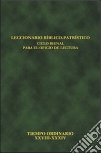 Leccionario bíblico-patristico. Ciclo bienal para el oficio de lectura. Vol. 8: Tiempo ordinario XXVIII-XXXIV libro