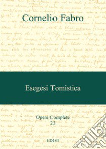 Opere complete. Vol. 23: Esegesi tomistica libro di Fabro Cornelio; Ferraro C. (cur.)