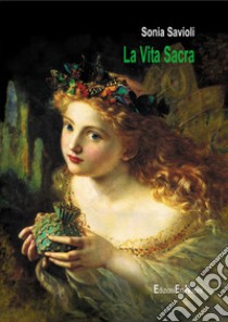 La vita sacra libro di Savioli Sonia