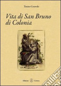 Vita di san Bruno di Colonia libro di Ceravolo Tonino