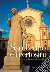 San Bruno e i certosini. Una vita di preghiera nelle Serre calabresi libro