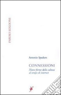 Connessioni. Nuove forme della cultura al tempo di Internet libro di Spadaro Antonio