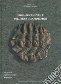 Storia documentale dell'Arma dei Carabinieri. Dal secondo conflitto mondiale alla nascita della Repubblica libro di Ferrara Arnaldo