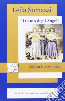 Il canto degli angeli libro di Somazzi Leila