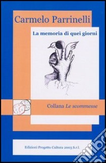 La memoria di quei giorni libro di Parrinelli Carmelo