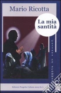 La mia santità libro di Ricotta Mario