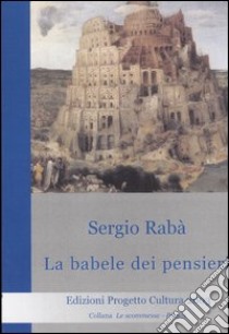 La babele dei pensieri libro di Rabà Sergio