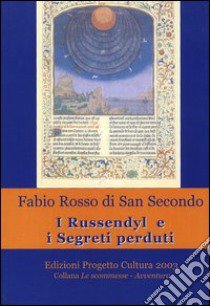 I Russendyl e i segreti perduti libro di Rosso di San Secondo Fabio