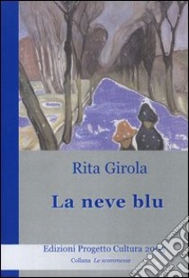 La neve blu libro di Girola Rita