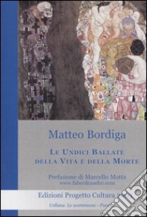 Le undici ballate della vita e della morte libro di Bordiga Matteo