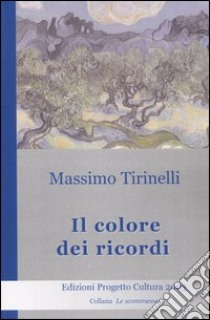 Il colore dei ricordi libro di Tirinelli Massimo