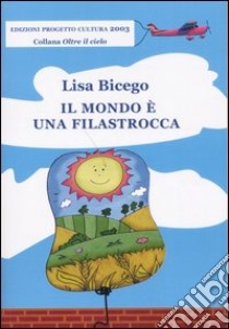 Il mondo è una filastrocca libro di Bicego Lisa