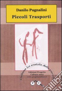 Piccoli trasporti libro di Pugnalini Danilo