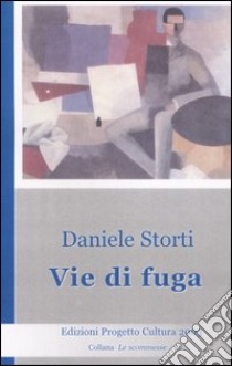 Vie di fuga libro di Storti Daniele